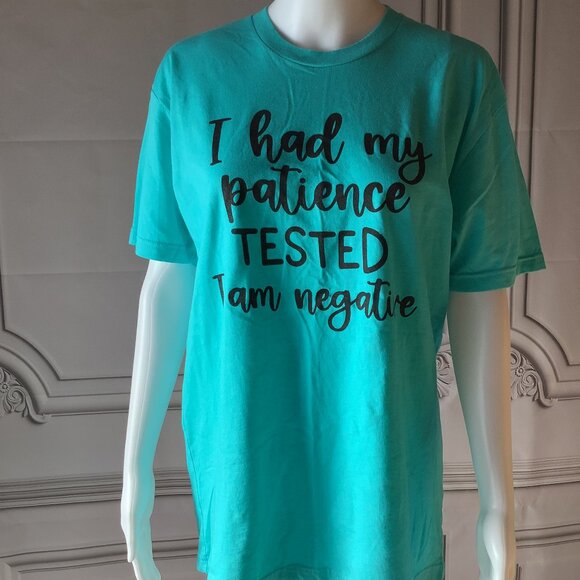 T-Shirt "I had my Patience Tested I am Negative." NWT Small or Medium - Picture 1 of 5